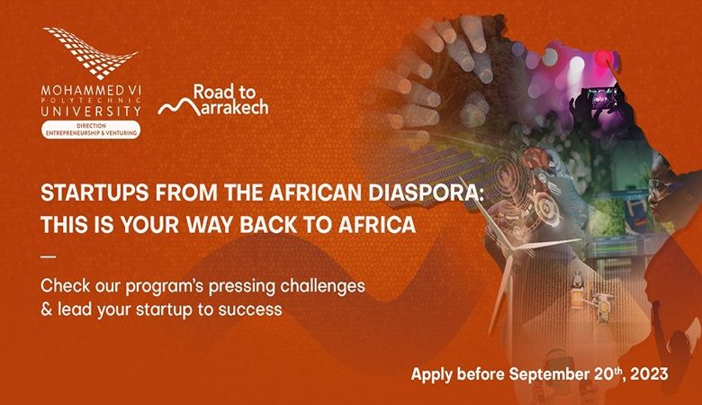 « Diaspora Entrepreneurship Program » : L’UM6P lance l’appel à candidature pour la « Road to Marrakech »
