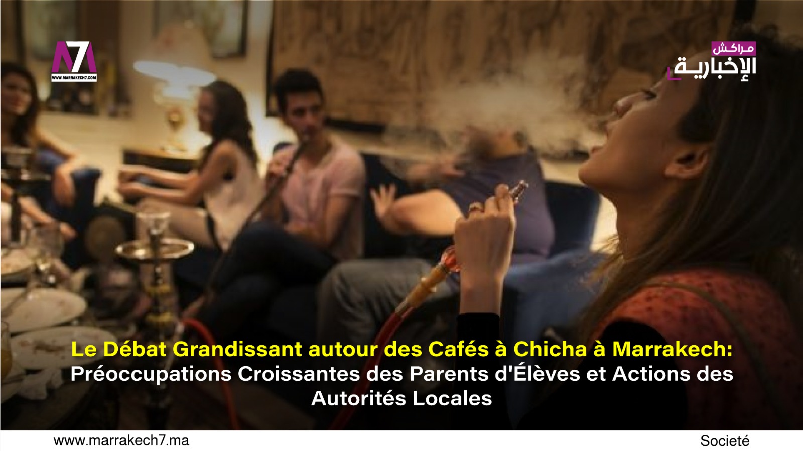 Le Débat Grandissant autour des Cafés à Chicha à Marrakech : Préoccupations Croissantes des Parents d’Élèves et Actions des Autorités Locales